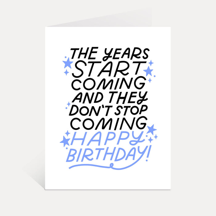 Years Start Coming Card | Funny Millennial Birthday Card