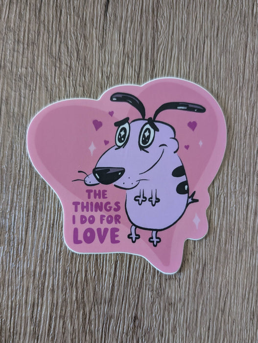 The Things I Do For Love - Cute Courage Dog Vinyl Sticker