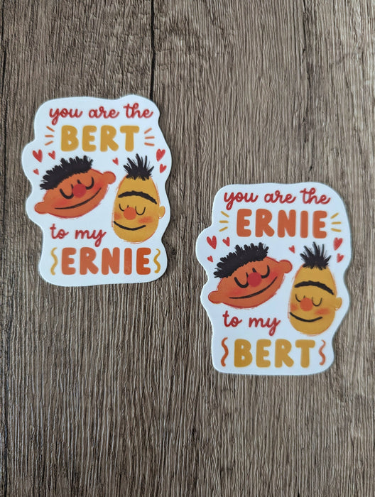 The Bert to My Ernie - Cute Sesame Street Vinyl Sticker