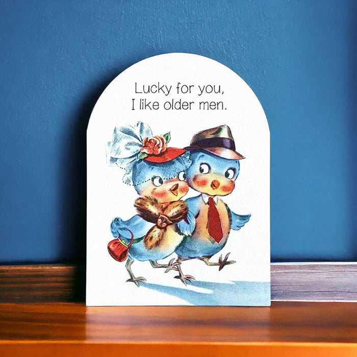 Lucky for You, I Like Older Men - Funny Birthday Card