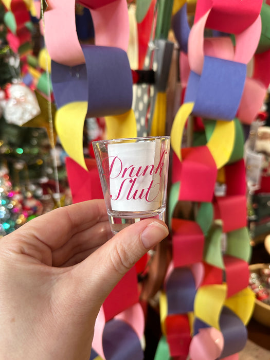 Drunk Slut Shot Glass
