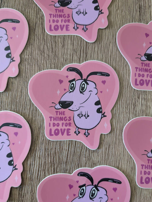 The Things I Do For Love - Cute Courage Dog Vinyl Sticker