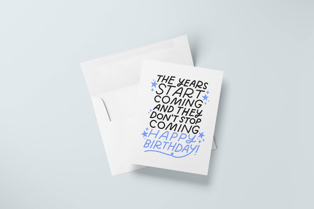 Years Start Coming Card | Funny Millennial Birthday Card