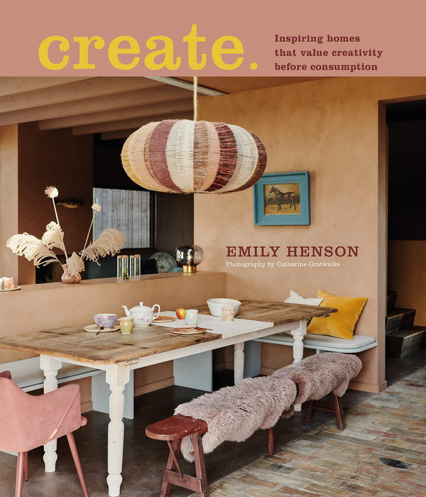 Create: Inspiring Homes That Value Creativity Before Consumption